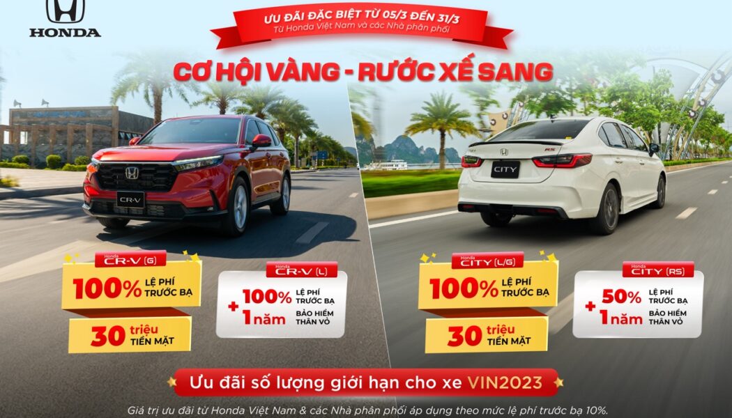 Ưu đãi cực lớn khi mua Honda CR-V và City trong tháng 3/2024